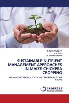 portada Sustainable Nutrient Management Approaches in Maize-Chickpea Cropping (en Inglés)