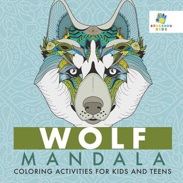 portada Wolf Mandala Coloring Activities for Kids and Teens (en Inglés)
