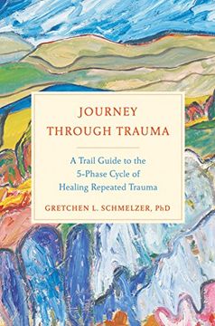 portada Journey Through Trauma: A Trail Guide to the 5-Phase Cycle of Healing Repeated Trauma (in English)