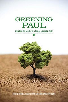 portada Greening Paul: Rereading the Apostle in a Time of Ecological Crisis 