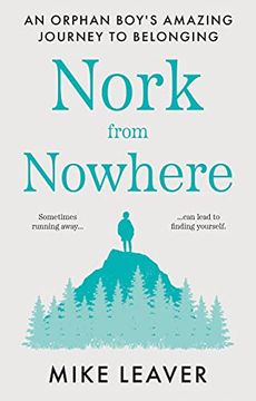 portada Nork From Nowhere: An Orphan Boy'S Amazing Journey to Belonging. (in English)