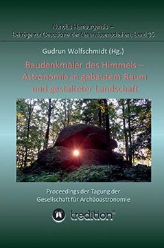 portada Baudenkmäler des Himmels - Astronomie in Gebautem Raum und Gestalteter Landschaft: Proceedings der Tagung der Gesellschaft für Archäoastronomie (in German)