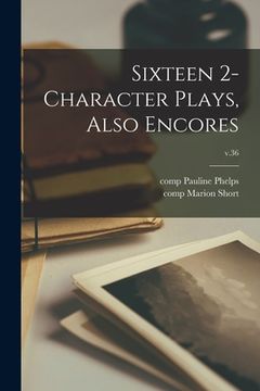 portada Sixteen 2-character Plays, Also Encores; v.36 (en Inglés)