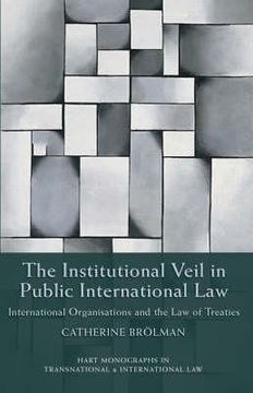 portada the institutional veil in public international law: international organisations and the law of treaties (en Inglés)