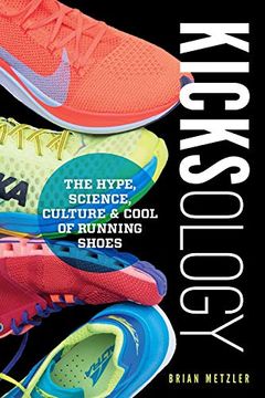 portada Kicksology: The Hype, Science, Culture & Cool of Running Shoes (in English)