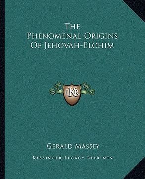 portada the phenomenal origins of jehovah-elohim (en Inglés)