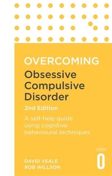 Overcoming Obsessive Compulsive Disorder, 2nd Edition: A Self-Help Guide Using Cognitive Behavioural Techniques (en Inglés)