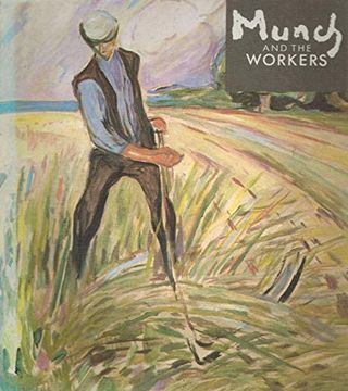 portada Munch and the Workers: The Exhibition was Opened by her Royal Highness Princess Astrid of Norway on 2 October 1984 (en Inglés)
