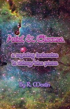 portada Ariel & Electra: A Wyrding Lucination in Thirty/Nine Parts (en Inglés)
