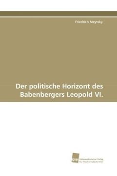 portada Der politische Horizont des Babenbergers Leopold VI.