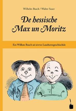 portada De hessische Max un Moritz: Em Willem Busch sei siwwe Lausbuwegeschischde ins Hessische iwwersetzt (en Alemán)