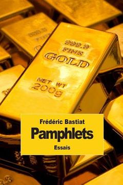 portada Pamphlets: Les 18 pamphlets de Frédéric Bastiat (en Francés)