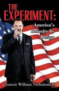 portada The Experiment: America's Insanity by Design (en Inglés)