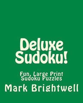 portada Deluxe Sudoku!: Fun, Large Print Sudoku Puzzles (en Inglés)