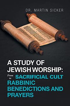 portada A Study of Jewish Worship: From Sacrificial Cult to Rabbinic Benedictions and Prayers (en Inglés)