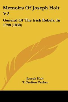 portada memoirs of joseph holt v2: general of the irish rebels, in 1798 (1838)
