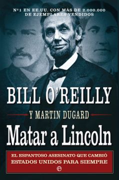 portada Matar a Lincoln: El Espantoso Asesinato que Cambió Estados Unidos Para Siempre (Historia)