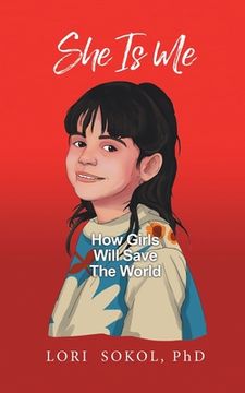 portada She Is Me: How Girls Will Save The World (en Inglés)