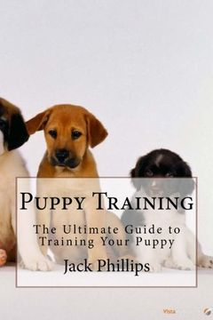 portada Puppy Training: The Ultimate Guide to Training Your Puppy