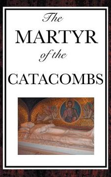 portada The Martyr of the Catacombs (en Inglés)