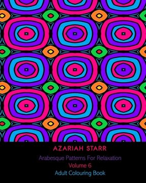 portada Arabesque Patterns For Relaxation Volume 6: Adult Colouring Book (en Inglés)