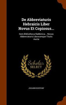 portada De Abbreviaturis Hebraicis Liber Novus Et Copiosus...: Item Bibliotheca Rabbinica... Novus Abbreviaturis Librorumque Titulis Aucta