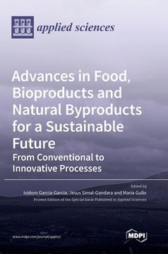 portada Advances in Food, Bioproducts and Natural Byproducts for a Sustainable Future: From Conventional to Innovative Processes