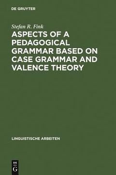 portada Aspects of a Pedagogical Grammar Based on Case Grammar and Valence Theory (Linguistische Arbeiten) (en Inglés)
