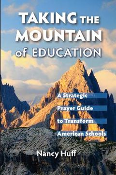 portada Taking the Mountain of Education: A Strategic Prayer Guide for American Education