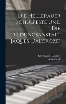 portada Die Hellerauer Schulfeste Und Die "bildungsanstalt Jaques-dalcroze" (in German)