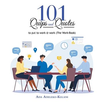 portada 101 Quips and Quotes: To Put to Work @ Work (The Work-Book) (en Inglés)