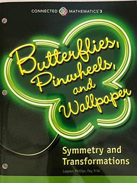 portada Connected Mathematics 3 Student Edition Grade 8: Butterflies Pinwheels &Wallpaper: Symmetry & Transformations Copyright 2018 (en Inglés)