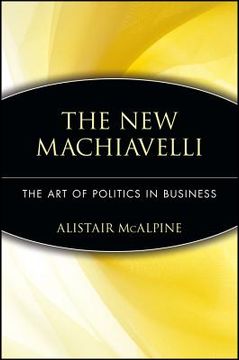 portada the new machiavelli: the art of politics in business (en Inglés)