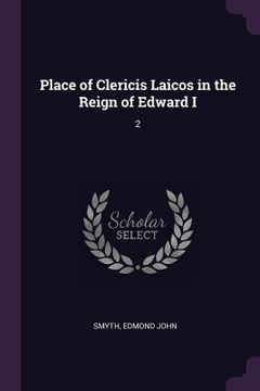 portada Place of Clericis Laicos in the Reign of Edward I: 2 (en Inglés)