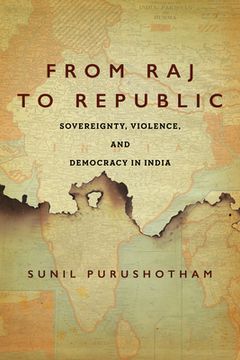 portada From raj to Republic: Sovereignty, Violence, and Democracy in India (en Inglés)