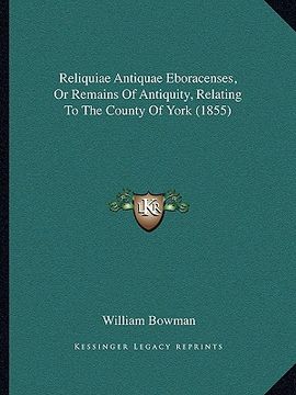 portada reliquiae antiquae eboracenses, or remains of antiquity, relating to the county of york (1855) (en Inglés)