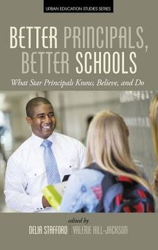 portada Better Principals, Better Schools: What Star Principals Know, Believe, and Do (HC) (en Inglés)