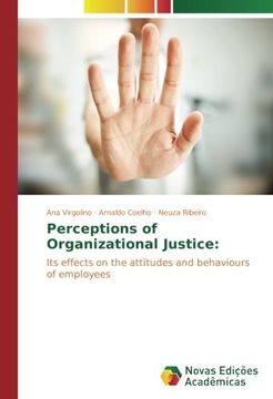 portada Perceptions of Organizational Justice:: Its effects on the attitudes and behaviours of employees
