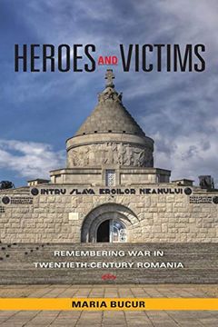 portada Heroes and Victims: Remembering war in Twentieth-Century Romania (Indiana-Michigan Series in Russian and East European Studies) (en Inglés)