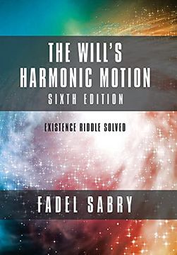 portada The Will'S Harmonic Motion: Sixtth Edition: Existence Riddle Solved (en Inglés)