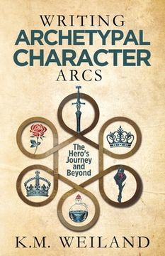 portada Writing Archetypal Character Arcs: The Hero's Journey and Beyond (en Inglés)