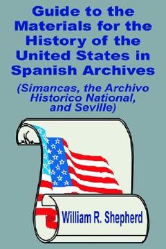 portada guide to the materials for the history of the united states in spanish archives: simancas, the archivo historico national, and seville (en Inglés)