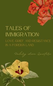 portada Tales of Immigration: Love, Grief, and Resistance in Foreign Land.