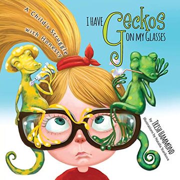 portada I Have Geckos on my Glasses: A Child's Struggle With Honesty (in English)