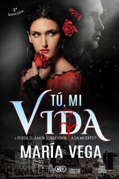 portada Tú, Mi Vida: ¿Puede El Amor Sobrevivir a la Muerte? (in Spanish)