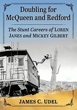 portada Doubling for Mcqueen and Redford: The Stunt Careers of Loren Janes and Mickey Gilbert (en Inglés)