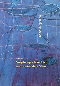portada Vogelwegen Lausch ich und Weinendem Stein: Zeichnungen (in German)