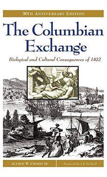 portada The Columbian Exchange: Biological and Cultural Consequences of 1492, 30Th Anniversary Edition (Contributions in American Studies) 