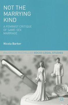 portada Not the Marrying Kind: A Feminist Critique of Same-Sex Marriage (Palgrave Socio-Legal Studies) 