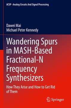 portada Wandering Spurs in Mash-Based Fractional-N Frequency Synthesizers: How They Arise and How to Get Rid of Them (in English)